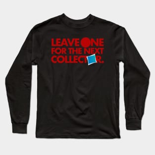 Leave One For The Next Collector Long Sleeve T-Shirt